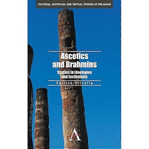 Ascetics and Brahmins: Studies in Ideologies and Institutions