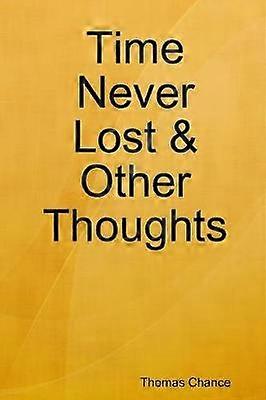 Le temps jamais perdu et autres pensées