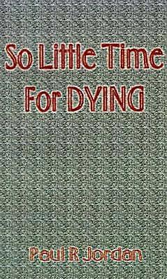 So Little Time for Dying