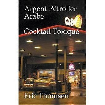 Argent Pétrolier Arabe Cocktail Toxique