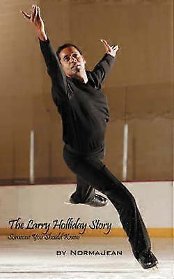 The Larry Holliday Story Someone You Should Know