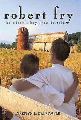 Robert Fry The Miracle Boy from Britain
