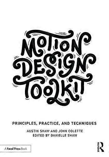 Motion Design Toolkit: Principles Practice and Techniques
