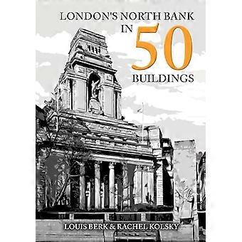 Londons North Bank in 50 Gebäuden