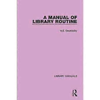 A Manual Of Library Routine - W.E. Doubleday