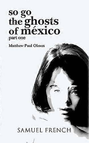 So Go The Ghosts Of Mexico by Matthew Paul Olmos Paperback