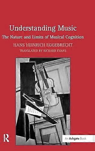 Understanding Music: The Nature and Limits of Musical Cognition