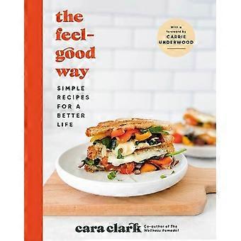 O Caminho para o Bem-Estar: Receitas Simples para uma Vida Melhor - Cara Clark