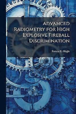 Advanced Radiometry for High Explosive Fireball Discrimination