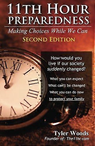 11th Hour Preparedness - 2nd Edition: Making Choices While We Can