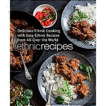 Etnische recepten: heerlijk etnisch koken met eenvoudige etnische recepten