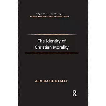 The Identity Of Christian Morality - Ann Marie Mealey