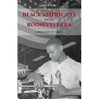 Svarte amerikanere i Roosevelt-tiden Liberalisme og rase - John B. Kirby