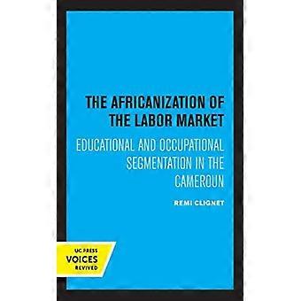 The Africanization Of The Labor Market Educational And Occupational Segmentation - Remi Clignet