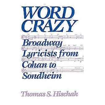 Word Crazy Broadway Lyricists From Cohan To Sondheim - Thomas S. Hischiak - Hardcover - en Book
