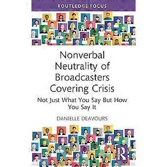 Nonverbal Neutrality of Broadcasters Covering Crisis Not Just What You Say But How You Say It