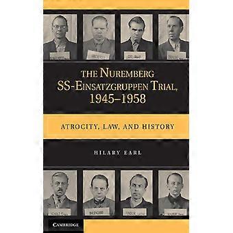 The Nuremberg Ss-einsatzgruppen Trial 1945-1958 Atrocity Law And Histor - Hilary Earl - Paperback - English Book - History
