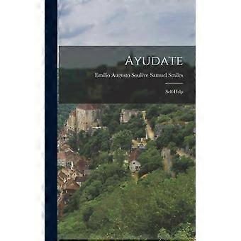Ayudate Self-help - Smiles, Emilio Augusto Soulre, Samuel - Hardcover - English Book - History