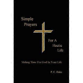 Simple Prayers For A Hectic Life Making Time For God In Your Life - P. C. Duke - Paperback - en Book