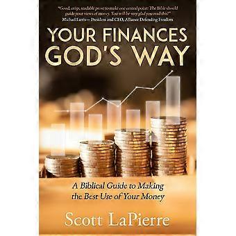 Your Finances God's Way A Biblical Guide To Making The Best Use Of Your Money - Scott LaPierre - Paperback - en Book