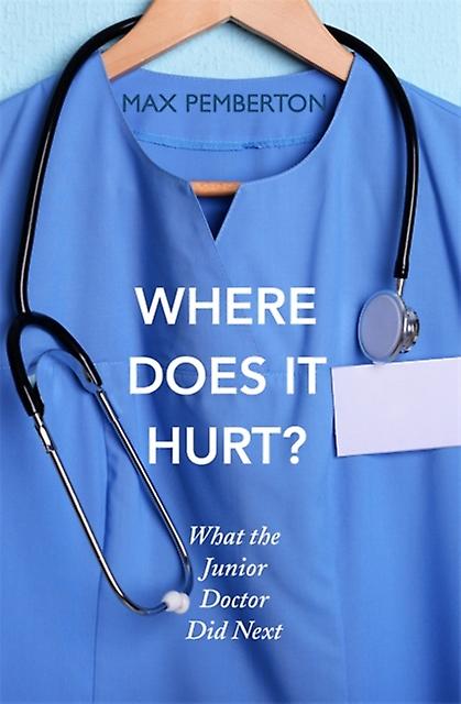 Where Does It Hurt - Max Pemberton - Autobiography: general - Hodder & Stoughton - Paperback