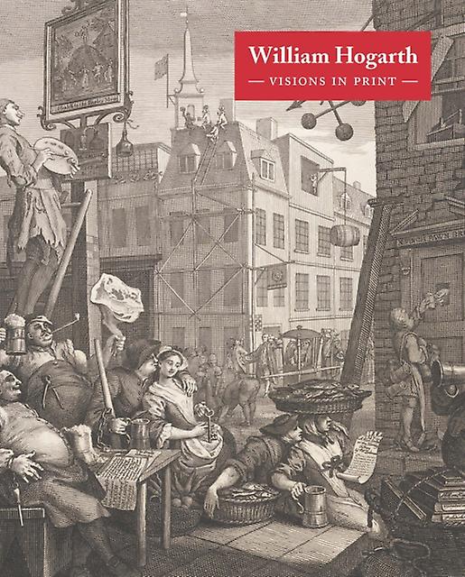 William Hogarth Visions In Print Hardback Book