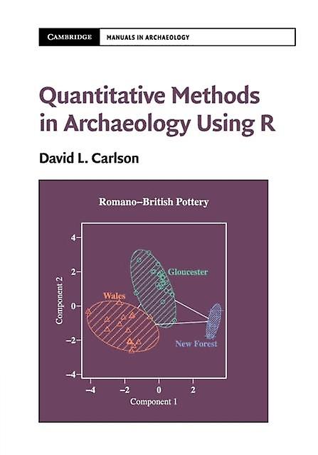 Quantitative Methods In Archaeology Using R by David L. Texas A  M University Carlson Paperback