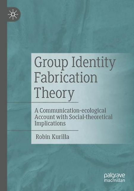 Group Identity Fabrication Theory by Robin Kurilla Paperback