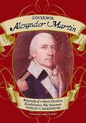 Governor Alexander Martin by Charles D. Rodenbough Paperback Book