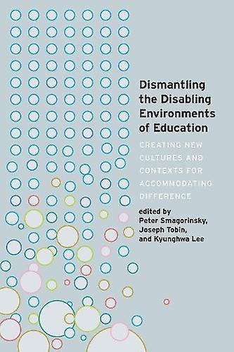 Dismantling The Disabling Environments Of Education Paperback Book