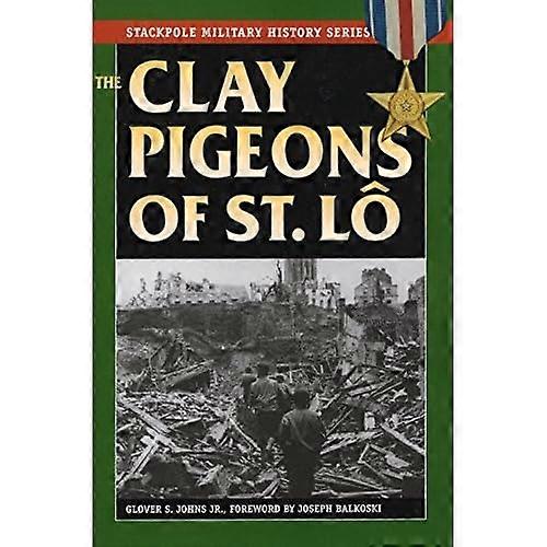 The Clay Pigeons of St Lo? (Stackpole Military History)