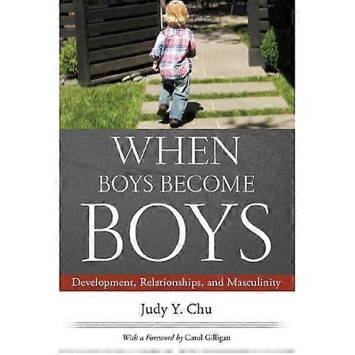 When Boys Become Boys: Development, Relationships, and Masculinity