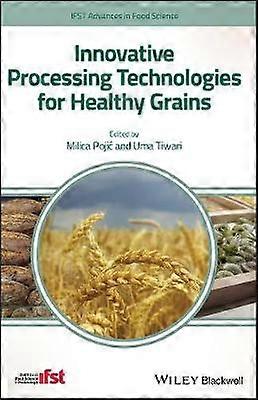 Innovative Processing Technologies for Healthy Grains
