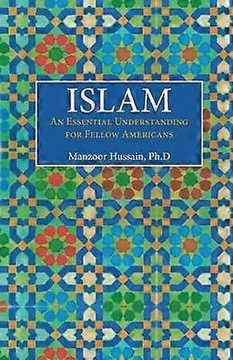 ISLAM An Essential Understanding for Fellow Americans