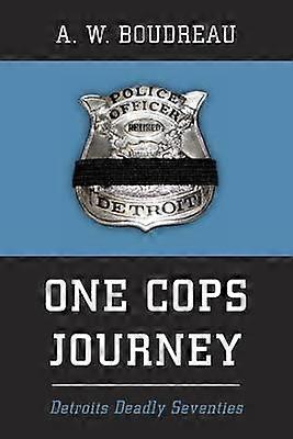 One Cops Journey Detroits Deadly Seventies