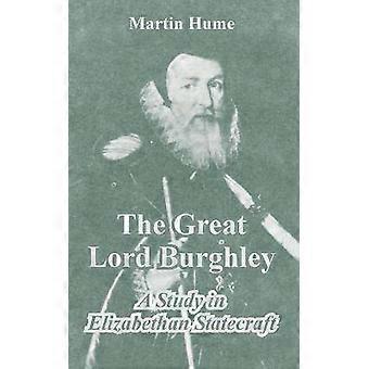 The Great Lord Burghley A Study in Elizabethan Statecraft