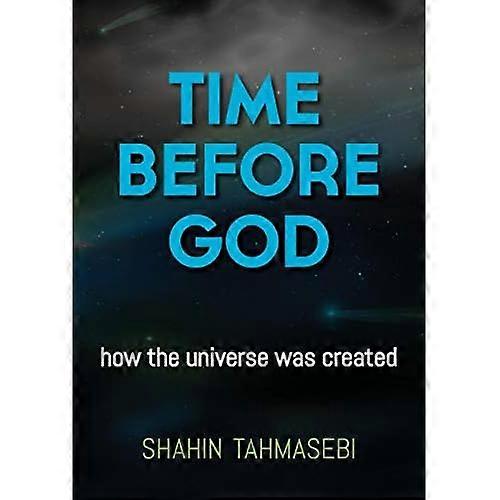 Time before God: How the Universe Was Created