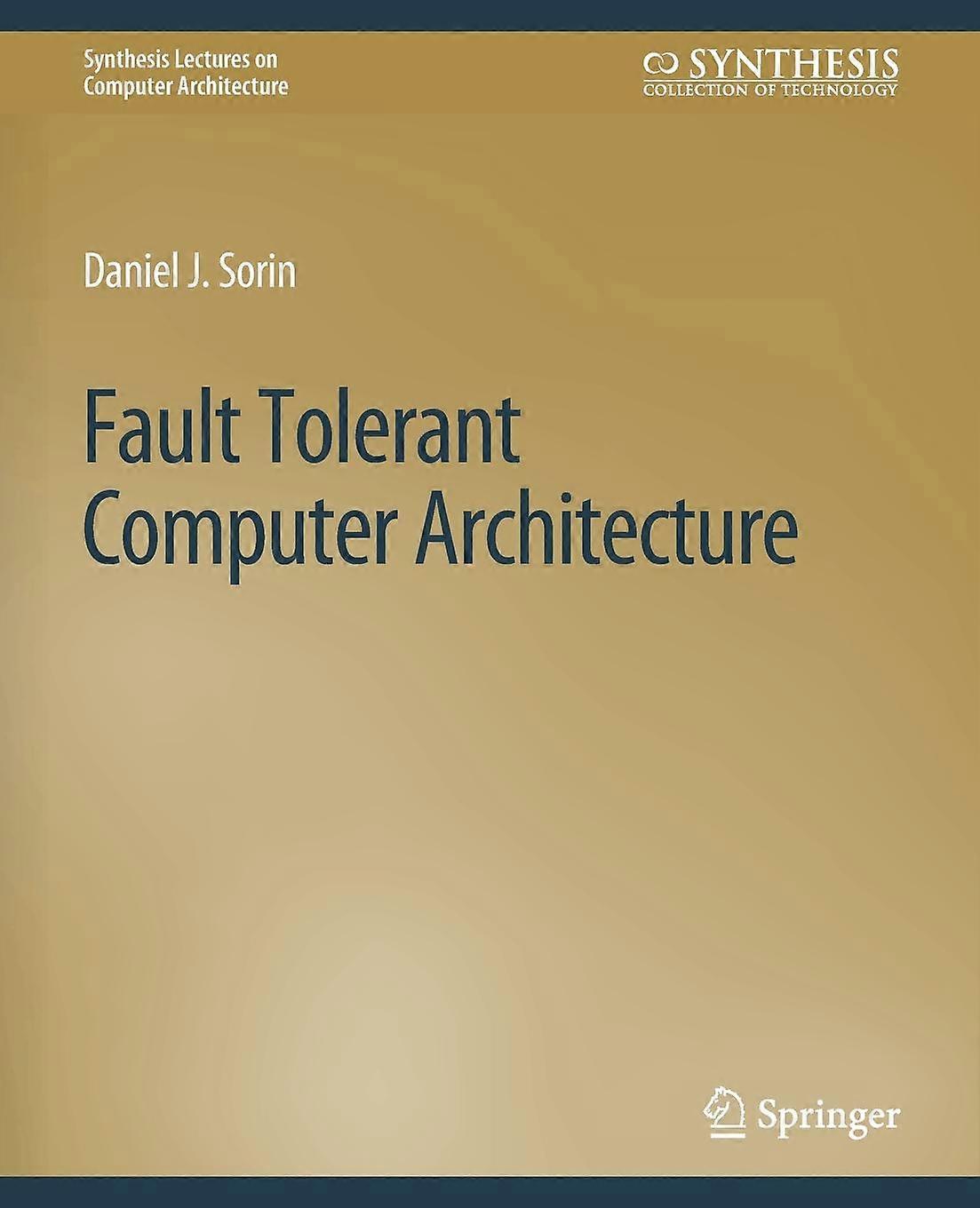 Fault Tolerant Computer Architecture by Daniel Sorin Paperback Book