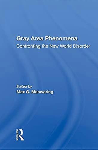 Gray Area Phenomena: Confronting the New World Disorder