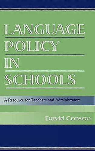 Language Policy in Schools: A Resource for Teachers and Administrators