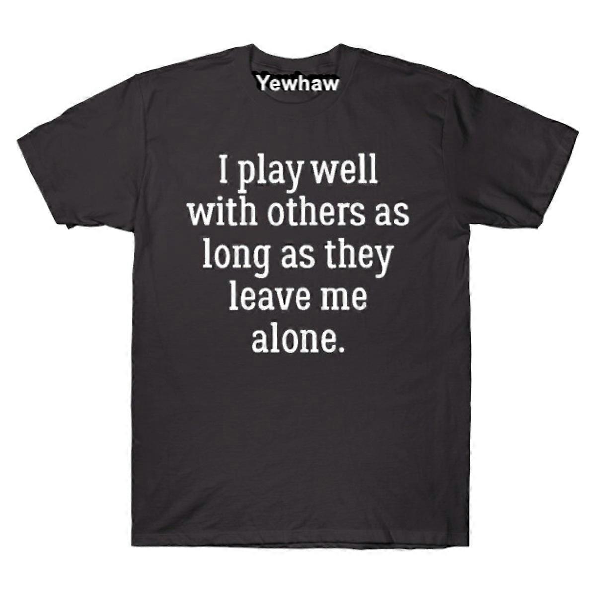 I Play Well With Others As Long As They Leave Me Alone #A0081 T-shirt