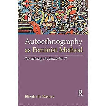 L'autoethnographie comme méthode féministe : sensibiliser le « moi » féministe