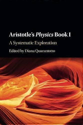 Aristotle's Physics Book I: A Systematic Exploration