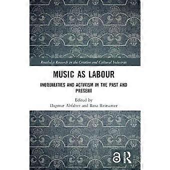 Music As Labour Inequalities And Activism In The Past And Present - Taylor & Francis Ltd