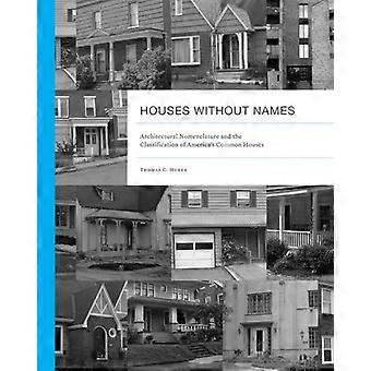 Maisons sans nom : Nomenclature architecturale et la Classification des maisons communes de l’Amérique (vernaculaire...