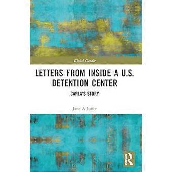 Letters from Inside a U.S. Detention Center Carlas Story