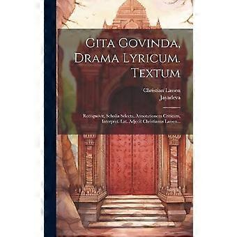 Gita Govinda Drama Lyricum. Textum Recognovit Scholia Selecta Annotatio - Creative Media Partners LLC - Hardcover - en Book