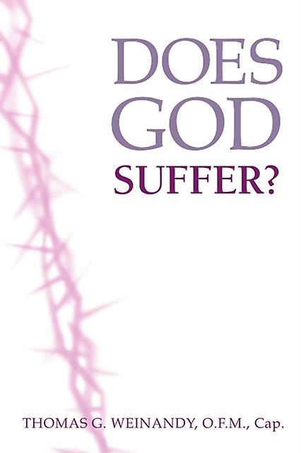 Does God Suffer by Weinandy & O.F.M. & Thomas Paperback Book