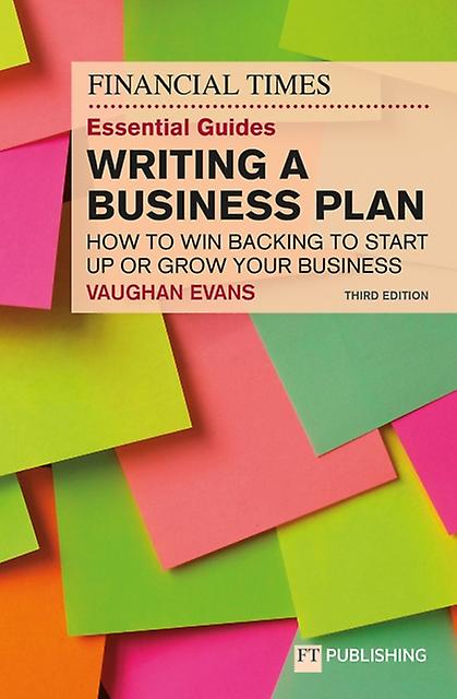 The Financial Times Essential Guide To Writing A Business Plan How To Win Backin by Vaughan Evans Paperback