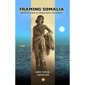 Framing Somalia - Abdi Ismail Samatar